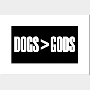 Dogs > Gods (white text) Posters and Art